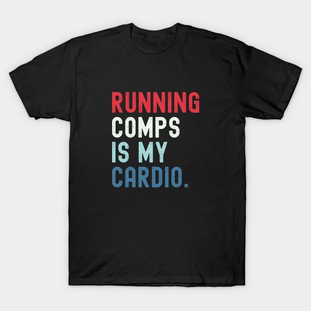 Running Comps Is My Cardio Funny Realtor Real Estate Agent Apparel Men Women T-Shirt by Nisrine